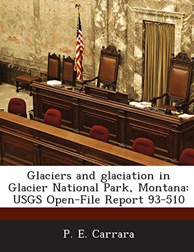 Glaciers and glaciation in Glacier National Park, Montana: USGS Open-File Report 93-510