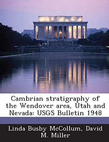 Cambrian stratigraphy of the Wendover area, Utah and Nevada: USGS Bulletin 1948