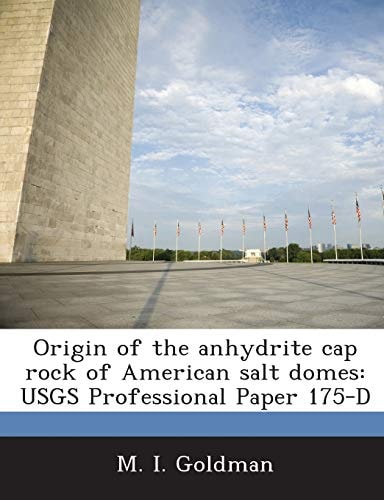 Origin of the anhydrite cap rock of American salt domes: USGS Professional Paper 175-D