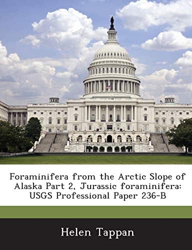 Foraminifera from the Arctic Slope of Alaska Part 2, Jurassic Foraminifera: Usgs Professional Paper 236-B