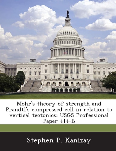 Mohr's theory of strength and Prandtl's compressed cell in relation to vertical tectonics: USGS Professional Paper 414-B