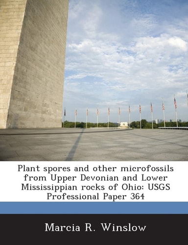 Plant Spores and Other Microfossils from Upper Devonian and Lower Mississippian Rocks of Ohio: Usgs Professional Paper 364