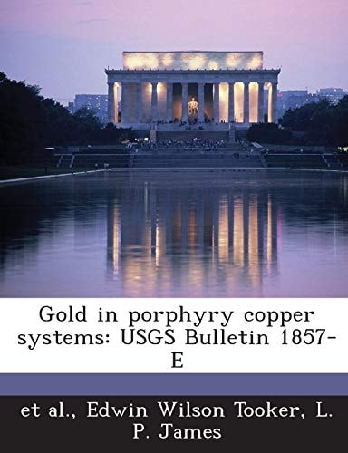 Gold in Porphyry Copper Systems: Usgs Bulletin 1857-E