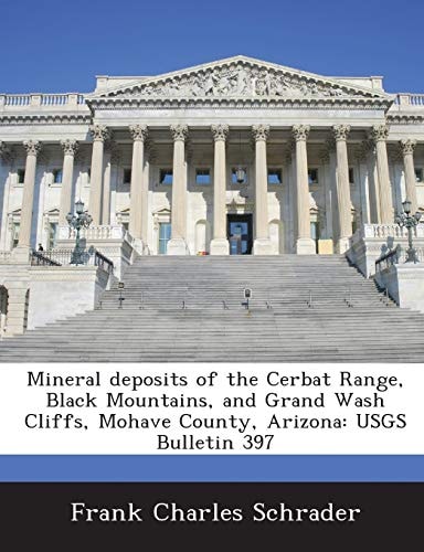 Mineral deposits of the Cerbat Range, Black Mountains, and Grand Wash Cliffs, Mohave County, Arizona: USGS Bulletin 397