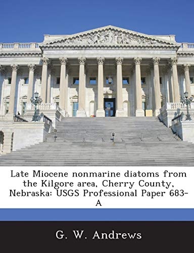 Late Miocene nonmarine diatoms from the Kilgore area, Cherry County, Nebraska: USGS Professional Paper 683-A
