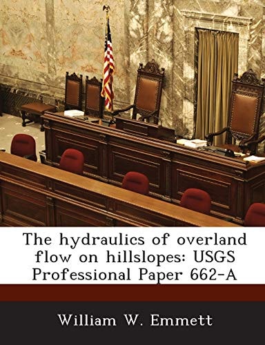 The hydraulics of overland flow on hillslopes: USGS Professional Paper 662-A