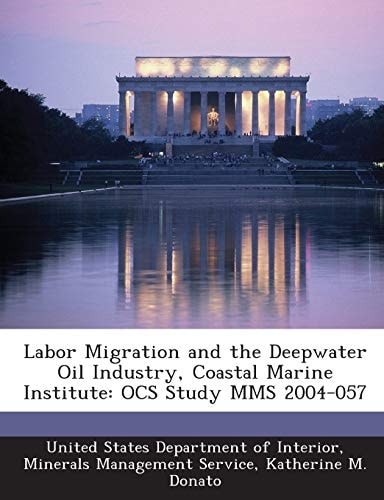 Labor Migration and the Deepwater Oil Industry, Coastal Marine Institute Ocs Study Mms 2004-057