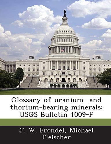 Glossary of Uranium- and Thorium-Bearing Minerals Usgs Bulletin 1009-F