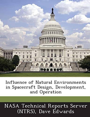 Influence of Natural Environments in Spacecraft Design, Development, and Operation