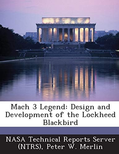 Mach 3 Legend Design and Development of the Lockheed Blackbird