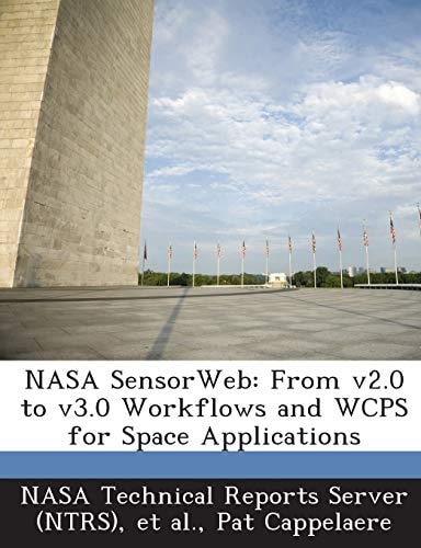 Nasa Sensorweb From V2. 0 to V3. 0 Workflows and Wcps for Space Applications