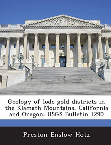 Geology of Lode Gold Districts in the Klamath Mountains, California and Oregon Usgs Bulletin 1290