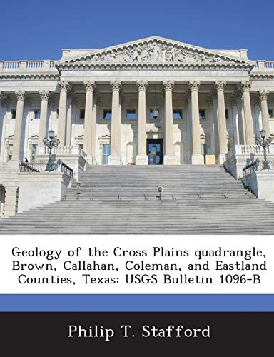 Geology of the Cross Plains Quadrangle, Brown, Callahan, Coleman, and Eastland Counties, Texas Usgs Bulletin 1096-B