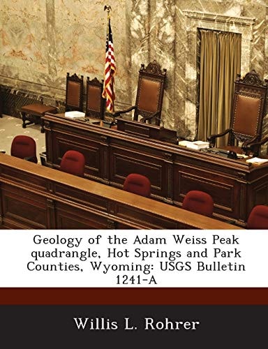 Geology of the Adam Weiss Peak Quadrangle, Hot Springs and Park Counties, Wyoming Usgs Bulletin 1241-A