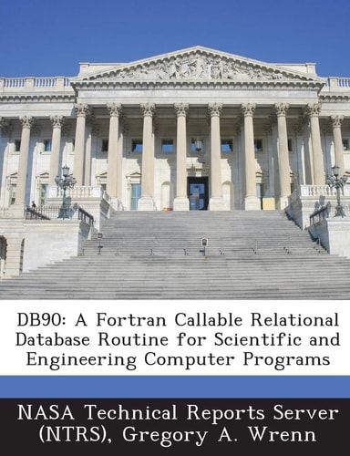 Db90 A Fortran Callable Relational Database Routine for Scientific and Engineering Computer Programs