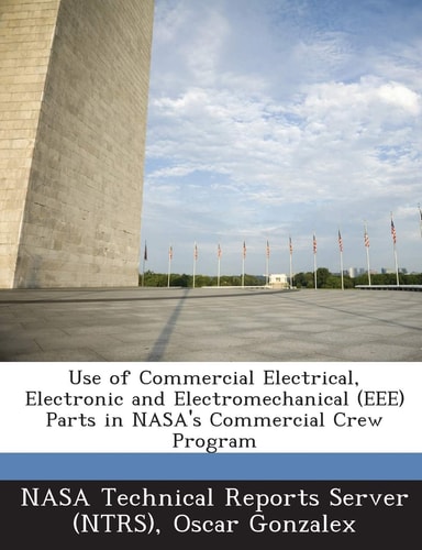 Use of Commercial Electrical, Electronic and Electromechanical Parts in Nasa's Commercial Crew Program