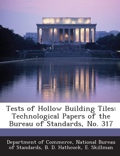 Tests of Hollow Building Tiles Technological Papers of the Bureau of Standards, No. 317