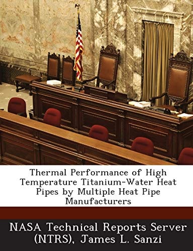Thermal Performance of High Temperature Titanium-Water Heat Pipes by Multiple Heat Pipe Manufacturers