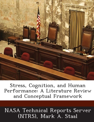 Stress, Cognition, and Human Performance A Literature Review and Conceptual Framework