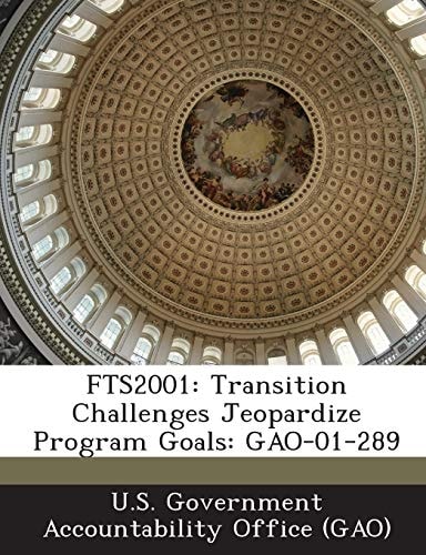 Fts2001 Transition Challenges Jeopardize Program Goals