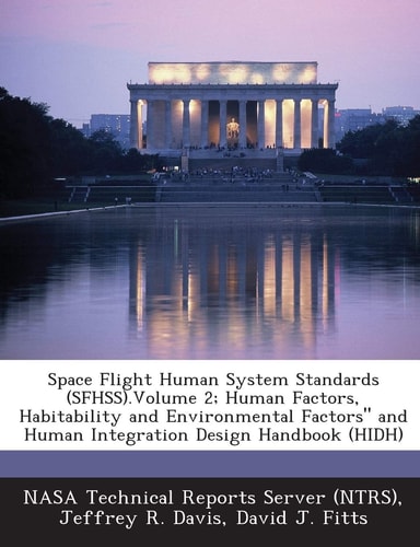 Space Flight Human System Standards . Volume 2; Human Factors, Habitability and Environmental Factors and Human Integration Design Handbook (Hi