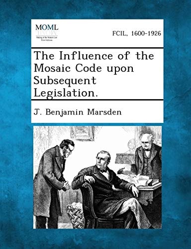 The Influence of the Mosaic Code Upon Subsequent Legislation
