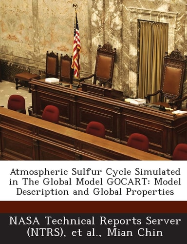 Atmospheric Sulfur Cycle Simulated in the Global Model Gocart Model Description and Global Properties