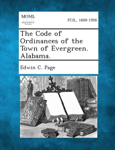 The Code of Ordinances of the Town of Evergreen. Alabama