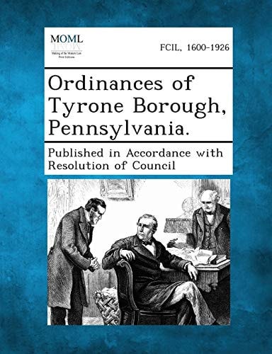Ordinances of Tyrone Borough, Pennsylvania