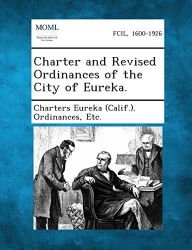 Charter and Revised Ordinances of the City of Eureka