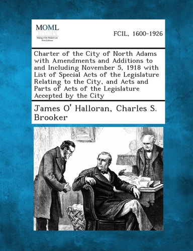 Charter of the City of North Adams with Amendments and Additions to and Including November 5, 1918 with List of Special Acts of the Legislature Relati
