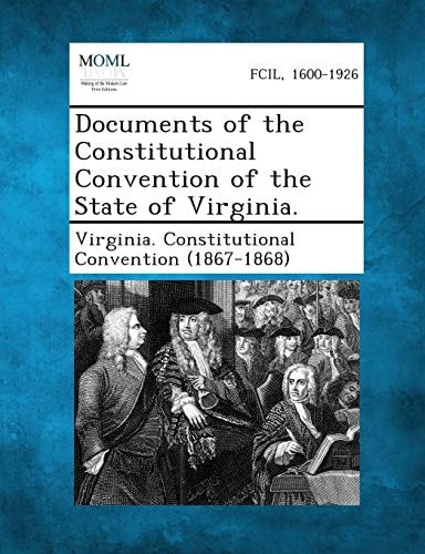 Documents of the Constitutional Convention of the State of Virginia