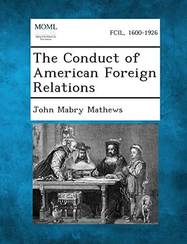 The Conduct of American Foreign Relations