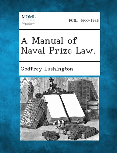 A Manual of Naval Prize Law