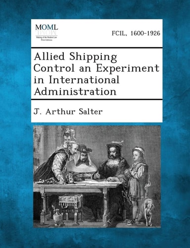 Allied Shipping Control an Experiment in International Administration