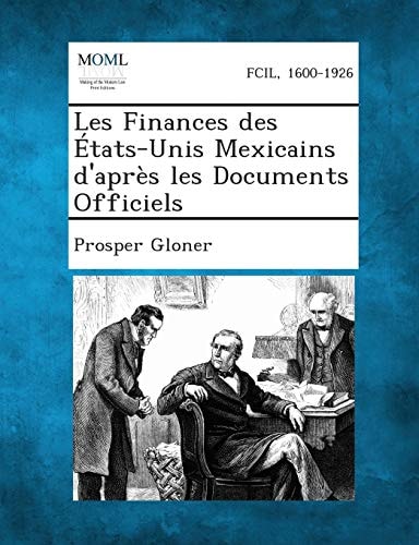 Les Finances Des États-Unis Mexicains D'Après Les Documents Officiels