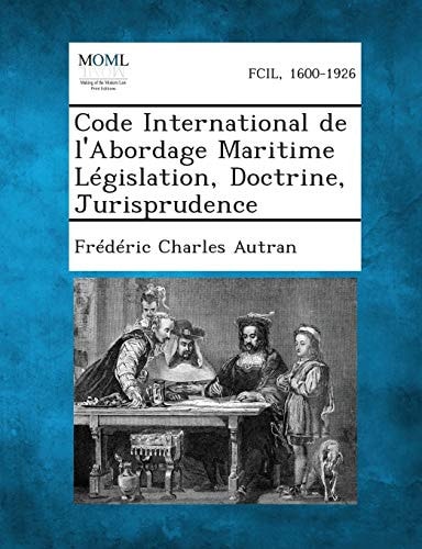 Code International de L'Abordage Maritime Législation, Doctrine, Jurisprudence