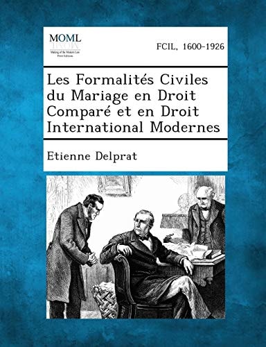 Les Formalités Civiles Du Mariage en Droit Comparé Et en Droit International Modernes