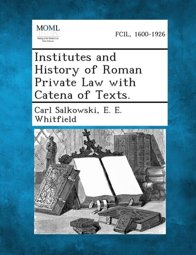 Institutes and History of Roman Private Law with Catena of Texts