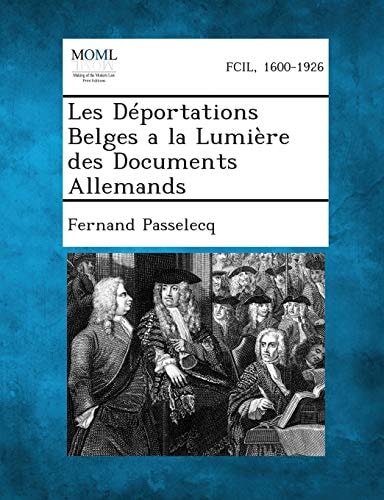Les Déportations Belges a la Lumière Des Documents Allemands