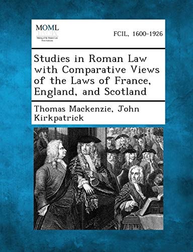 Studies in Roman Law with Comparative Views of the Laws of France, England, and Scotland