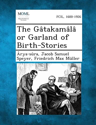 The Gâtakamâlâ Or Garland of Birth-Stories