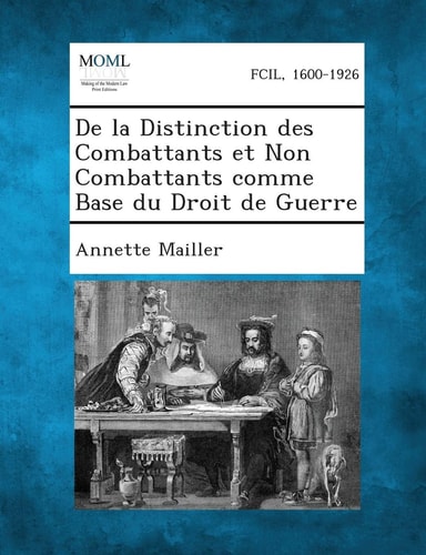 De la Distinction Des Combattants Et Non Combattants Comme Base Du Droit de Guerre