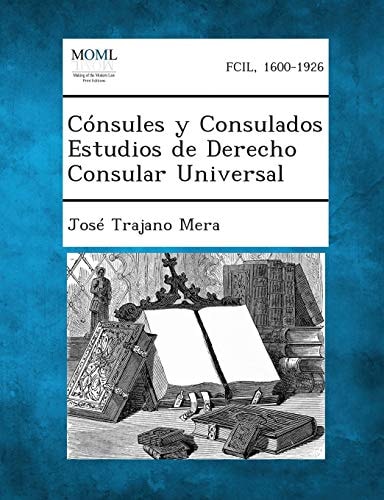 Consules Y Consulados Estudios de Derecho Consular Universal