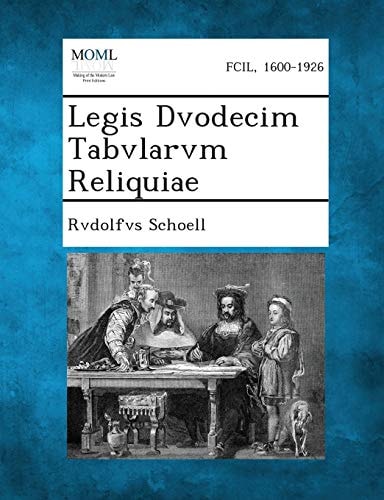 Legis Dvodecim Tabvlarvm Reliquiae
