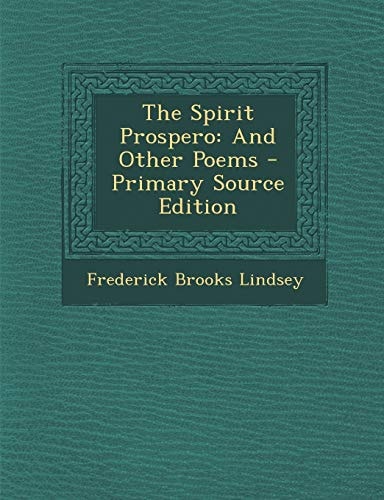 The Spirit Prospero And Other Poems - Primary Source Edition