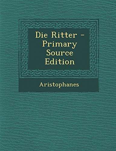 Die Ritter - Primary Source Edition