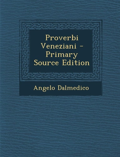 Proverbi Veneziani - Primary Source Edition