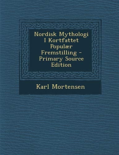 Nordisk Mythologi I Kortfattet Populaer Fremstilling - Primary Source Edition
