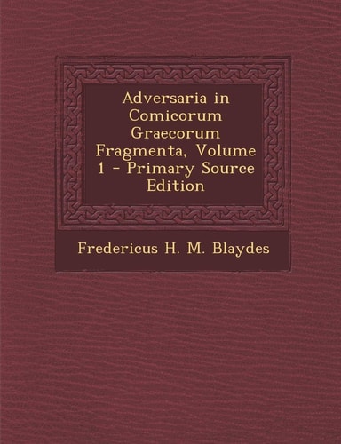 Adversaria in Comicorum Graecorum Fragmenta, Volume 1 - Primary Source Edition